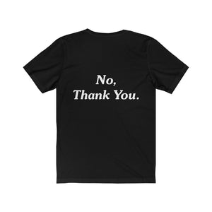 "No, Thank you" Tee