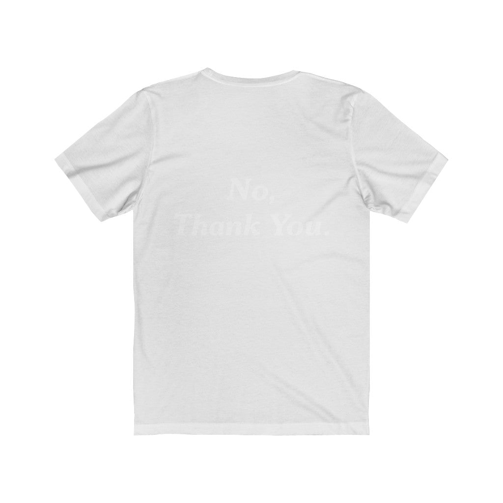 "No, Thank you" Tee