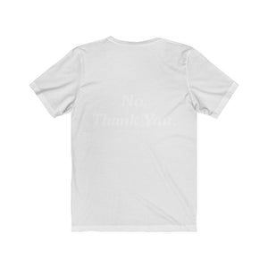 "No, Thank you" Tee